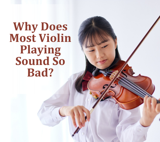 Why Does Most Violin Playing Sound So Bad?