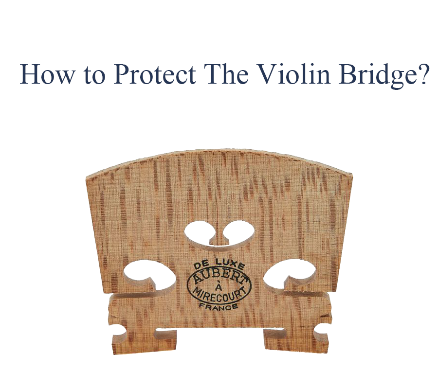 How to protect the violin bridge?